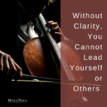 Without Clarity, You Cannot Lead Yourself or Others